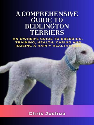 cover image of A COMPREHENSIVE GUIDE TO BEDLINGTON TERRIERS